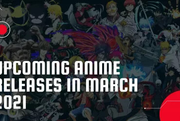 Upcoming Anime Releases In 2021