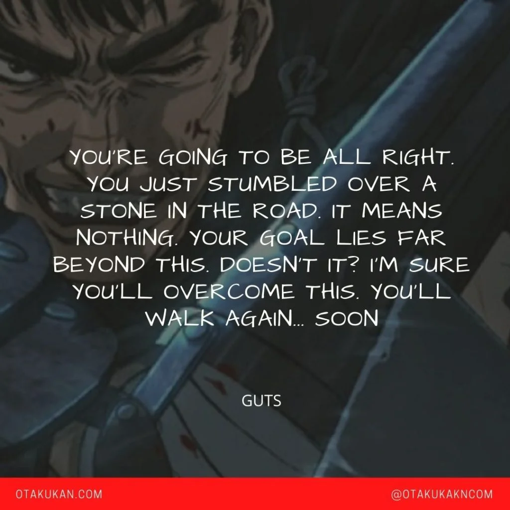 You're going to be all right. You just stumbled over a stone in the road. It means nothing. Your goal lies far beyond this. Doesn't it I'm sure you'll overcome this. You'll walk again... soon