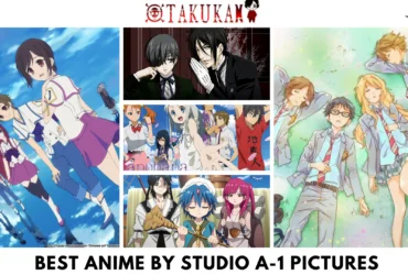 12 Best Anime By Studio A-1 Pictures